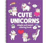 Simple and Sweet Coloring Book: Cute Unicorns 31 Bold & Easy Designs Perforated, Spiral Bound Stress-Free Gift for Kids, Adults, Teens