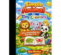 Simple Animal for Tiny Creators: An Easy and Fun Animal Coloring Book for Kids Ages 3-6 to Boost Creativity and Early Learning.
