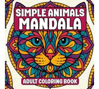 Simple Animal Mandalas Adult Coloring Book: Mandala Coloring Book for Adults with Animal Designs for Relaxation and Stress Relief