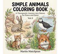 SIMPLE ANIMALS COLORING BOOK: A Therapeutic Journey into Nature for Peace and Quiet Vol. 3