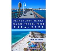 Simple Anna Maria Island Travel Guide: Uncover History , Hidden Gems , and Practical Tips