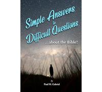 Simple Answers to Difficult Questions...about the Bible!: Three volumes in one