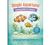 Simple Aquariums: Coloring Book for Seniors: Large Print, Bold & Easy Designs for Relaxation, Memory Care & Stress Relief