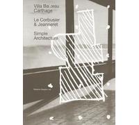 SIMPLE ARCHITECTURE: VILLA BAIZEAU IN CARTHAGE BY LE CORBUSIER AND JEANNERET -