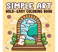 Simple Art: Bold and Easy Minimal Art Coloring Book , Relaxing and Mindful for Teens and Adults