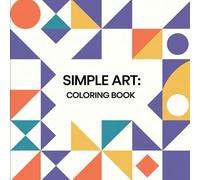 Simple Art Coloring Book: 104 Coloring Pages for Adults and Children