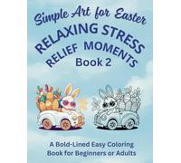 Simple Art for Easter Relaxing Stress Relief Moments Book #2: A Bold-Lined Easy Coloring Book for Beginners or Adults