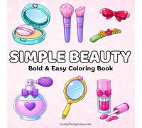 Simple Beauty Coloring Book: : Bold and Easy Makeup, Hair Tools, Vanity Tables, Skincare and Cute Beauty Items | Relaxing Coloring Pages with Simple Designs for Stress Relief and Creative Fun