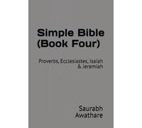 Simple Bible (Book Four): Proverbs, Ecclesiastes, Isaiah & Jeremiah