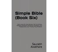 Simple Bible (Book Six): Mark, Luke, John, Acts, Romans, 1&2 Corinthians, Galatians, Ephesians, Philippians, Colossians, 1&2 Thessalonians, 1&2 Timothy, Titus, Philemon