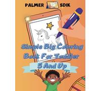 Simple Big Coloring Book For Toddler 5 And Up: Simple And Fun Images To Cut Out, Trace, Draw And Color While Playing (Preschool Activity Book, Ideal For Educational Tracing Boards)