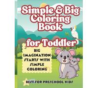 Simple & Big Coloring Book for Toddler: Everyday Things and Animals to Color and Learn: Perfect for Ages 2-4 (Preschool)!