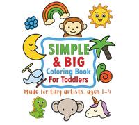 Simple & Big Coloring Book For Toddlers: 100 Easy Large Images: Animals, Foods, Vehicles and More for Fun Learning