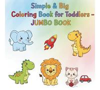 Simple & Big Coloring Book for Toddlers - Jumbo Book: 100 Easy & Fun Coloring Pages for Kids, Preschool and Kindergarten