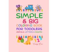 Simple & Big Coloring Book for Toodlers: Fun Animal, Letter & Shape Activities for Ages 2-4 | 100 Easy & Cute Coloring Pages