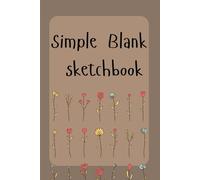Simple Blank sketchbook 120 pages: Plain Pages for Writing, Drawing, and Everyday Notes