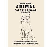 Simple & Bold Animal Coloring Book for Adults: Easy, Relaxing Animal Designs for Stress Relief and Mindfulnes
