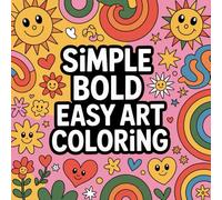 Simple Bold Easy Art Coloring: Cute coloring book for kids, coloring book for adults, kawaii coloring book, Coloring Book for Adults and Kids, Bold ... minimal detail coloring, calm shapes