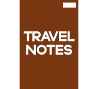 Simple Brown Travel Notebook: Brown Cover with 'Travel Notes' Wording, 8mm Lined Pages, 6x9 inches, 100 pages... Great for Travel and Holiday Note Taking or Tasks