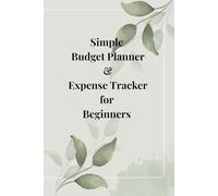 Simple Budget & Expense Tracker For Beginners: A Clean and Practical Planner for Smarter Money Management