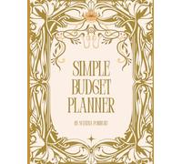Simple Budget Planner: An Easy Step-by-Step Money Tracker for Beginners to Save More Every Month