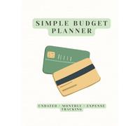 Simple Budget Planner: Undated Monthly Budget & Expense Tracker to Build Better Money Habits