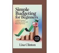 Simple Budgeting for Beginners: A 2025 Guide to Building Wealth and Reducing Stress