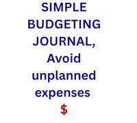 SIMPLE BUDGETING JOURNAL: BUDGETING MADE EASY FOR YOU