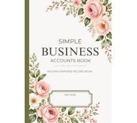 Simple Business Accounts Book: Income & Expense Record Book for Sole Traders, Freelancers and Small Businesses | Monthly Bookkeeping & Yearly Summary