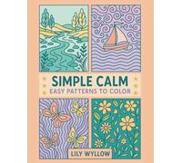 Simple Calm Coloring Book: Relaxing Designs for Stress Relief, Mindful Focus & Everyday Peace
