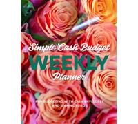 Simple Cash Budget Weekly Planner: For Budgeting with Cash Envelopes and Sinking Funds
