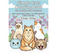 Simple Cats Coloring Book for Adults and Seniors Easy & Large Print Designs: Low Vision Friendly & Easy on the Eyes