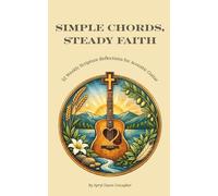 Simple Chords, Steady Faith: 52 Weekly Scripture Reflections for Acoustic Guitar