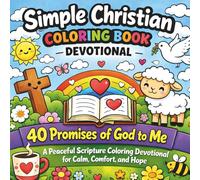 Simple Christian Coloring Book & Devotional - for Kids, Teens, and Adults: Cute Faith-Inspired Coloring Pages with Bible Verses and 40 Promises of God ... Devotional for Calm, Comfort, and Hope