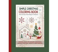 Simple Christmas Coloring Book: Bold and Easy Festive Designs for Relaxation: Festive, Easy-to-Color Christmas Images for Kids, Adults, and Seniors