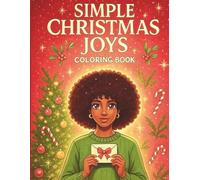 Simple Christmas Joys: A Cozy Holiday Coloring Book for Black Women Featuring Festive Winter Scenes, Joyful Moments, and Peaceful Designs for Relaxation, Gratitude, and Holiday Cheer