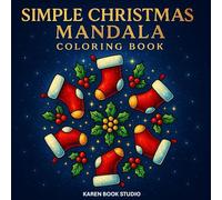 Simple Christmas Mandala Coloring Book: 50 Easy and Festive Holiday Mandalas for Relaxation, Joy, and Stress Relief