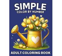 Simple Color By Number Adult Coloring Book: Large Print Color By Number Coloring Book Easy 100 Pages Color By Number Adult Coloring Book of... ... Color By Number 2025 New Adult Coloring Book)