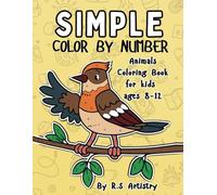 Simple Color by Number Animals: Bold and Easy Therapy Activity Coloring Book For Kids Ages 8-12 Featuring 50 Large Print Designs for Stress Relief and Relaxation
