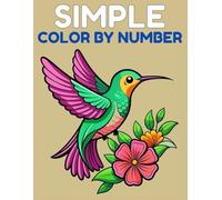 Simple Color by Number: Fun and Easy Coloring Book with Cute Animals and Nature Designs | Color by Numbers for Toddlers and Preschoolers