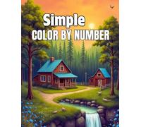 Simple Color By Number: Large Print Color By Number Adult Coloring Book with Flower, Bird, Butterflies, Nature, Landscapes, Animal and More (Easy Color By Number Coloring Pages)
