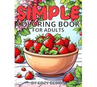 Simple Coloring Book for Adults: A Large-Print Easy-to-Read Relaxing Activity for Beginners, Seniors, Dementia, Alzheimer's and Parkinson's Patients