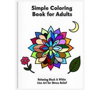 Simple Coloring Book for Adults: Bold and Easy Designs for Stress Relief, Anxiety & Relaxation