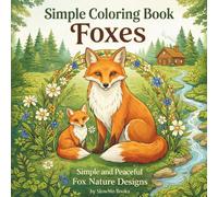 Simple Coloring Book Foxes: Simple and Peaceful Fox Nature Designs
