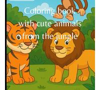 Simple coloring book with animals from the jungle: Bring the Jungle to Life - Cute Animal Scenes for Creativity and Relaxation