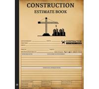 Simple Construction Estimate Book: A Contractor Job Estimating Sheets to Write Estimate, Client Record, Bid, Quote etc | An Organizer Notebook with Paper / Pads for General Construction Estimation.
