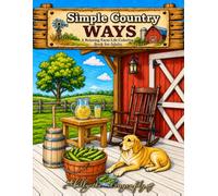Simple Country Ways: A Relaxing Farm Life Coloring Book for Adults