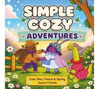 Simple Cozy Adventures: Charming Dino, Forest & Spring Insect Friends in Cute Daily Life Scenes | Coloring Book for Adults & Teens