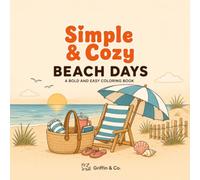 Simple & Cozy Beach Days: A Bold and Easy Coloring Book for Adults and Teens Featuring Relaxing Beach Scenes, and Seaside Escapes: Stress-Relieving ... Vacation Moments, Seashells, Sandcastles,