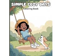 Simple Cozy Days Coloring Book for Adults: Cozy daily moment with peaceful nature scenes, tea time, reading, knitting, picnics, walks with pets, and ... in heartwarming and soothing illustrations
